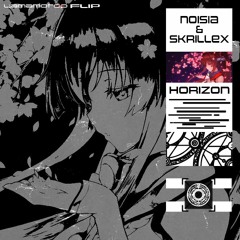 Noisia & Skrillex - Horizon(Yamamoto - P Flip)
