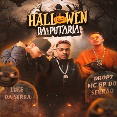 HALLOWEN DA PUTARIA - MC’S DROP7,MC GP DO SERRAO (LUKE DA SERRA)