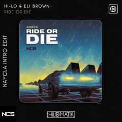 HI-LO & Eli Brown - RIDE OR DIE vs Anixto - Ride or Die [NAYCLA Intro Edit]