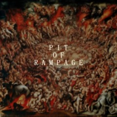 PIT OF RAMPAGE