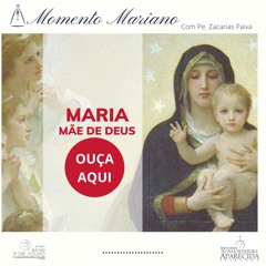 Maria Mãe de Deus - MOMENTO MARIANO 07 04 2020