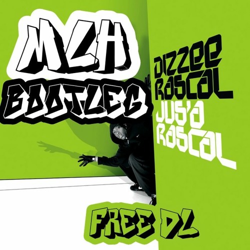 Dizzee Rascal - Ju's a Rascal MLH BOOTLEG (FREE DL)