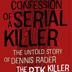 free EPUB 🗃️ Confession of a Serial Killer: The Untold Story of Dennis Rader, the BT