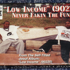 Low Income (90220) - Never Fakin The Funk (1994)