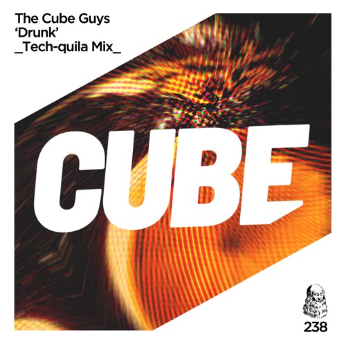 The Cube Guys 'Drunk' (Tech - Quila Radio Edit) - OUT NOW !