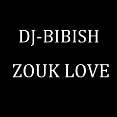 DJ-BIBISH-ZOUK LOVE