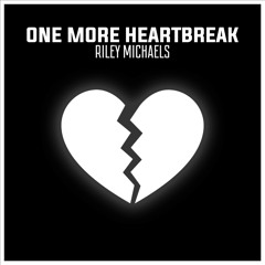 ONE MORE HEARTBREAK - RILEY MICHAELS