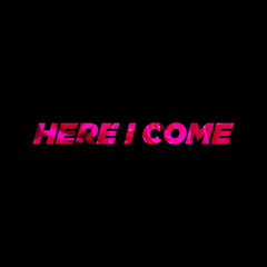 Here I Come (Edit) [feat. L.A.C]