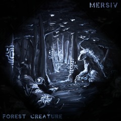 Mersiv - Forest Creature ft. Killa Nova
