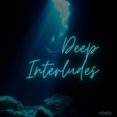 01. Deep Interludes 071021