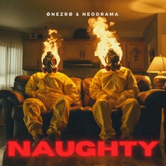 ØNEZRØ X NEODRAMA - NAUGHTY