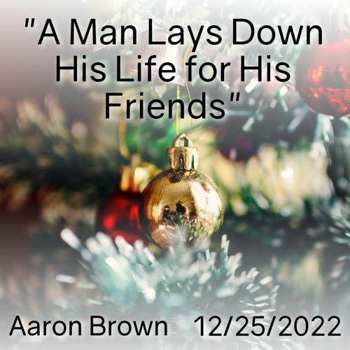 A Man Lays Down His Life for His Friends