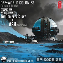 Off-World Colonies Ep. 23 | The Underground Lair Radio | Ash 2nd hour guest mix 08.08.25