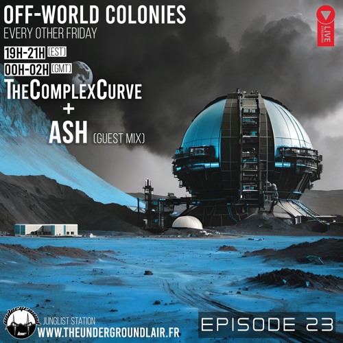 Off-World Colonies Ep. 23 | The Underground Lair Radio | Ash 2nd hour guest mix 08.08.25
