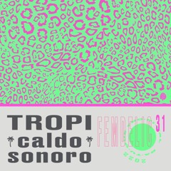 TropiCaldo Sonoro 031 - Femdelic