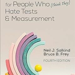 #% Tests & Measurement for People Who (Think They) Hate Tests & Measurement BY: Neil J. Salkind
