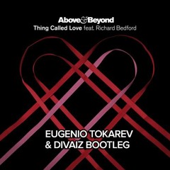 Above & Beyond Feat. Richard Bedford — Thing Called Love (Eugenio Tokarev & Divaiz Bootleg)