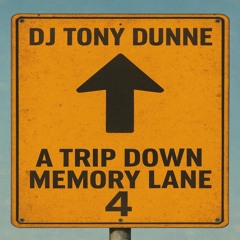 DJ TONY DUNNE - A TRIP DOWN MEMORY LANE 4