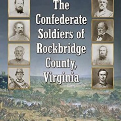 ACCESS PDF EBOOK EPUB KINDLE The Confederate Soldiers of Rockbridge County, Virginia: A Roster by  R