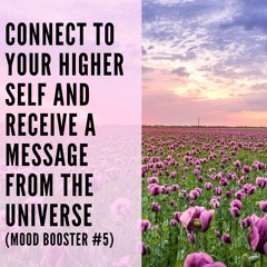 41 // Connect To Your Higher Self And Receive A Message From the Universe (Mood Booster #5)