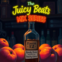 Juicy Beats Mix Series Flavor #12: Randy Perez
