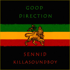 GOOD DIRECTION (Collab SENNID & KillaSoundBoy) - (Dub Reggae)