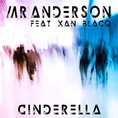 01 -Mr. Anderson Feat. Xan Blacq - Cinderella ( Luke Mornay Klub Mix )