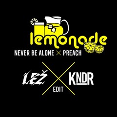 Lemonade x Never Be Alone x Preach (LEŽ x KNDR Edit){FREE DOWNLOAD}