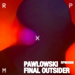 Pawlowski - Final Outsider (Original Mix)