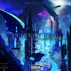 Perfect Time (Prod. By Kiid Bane)