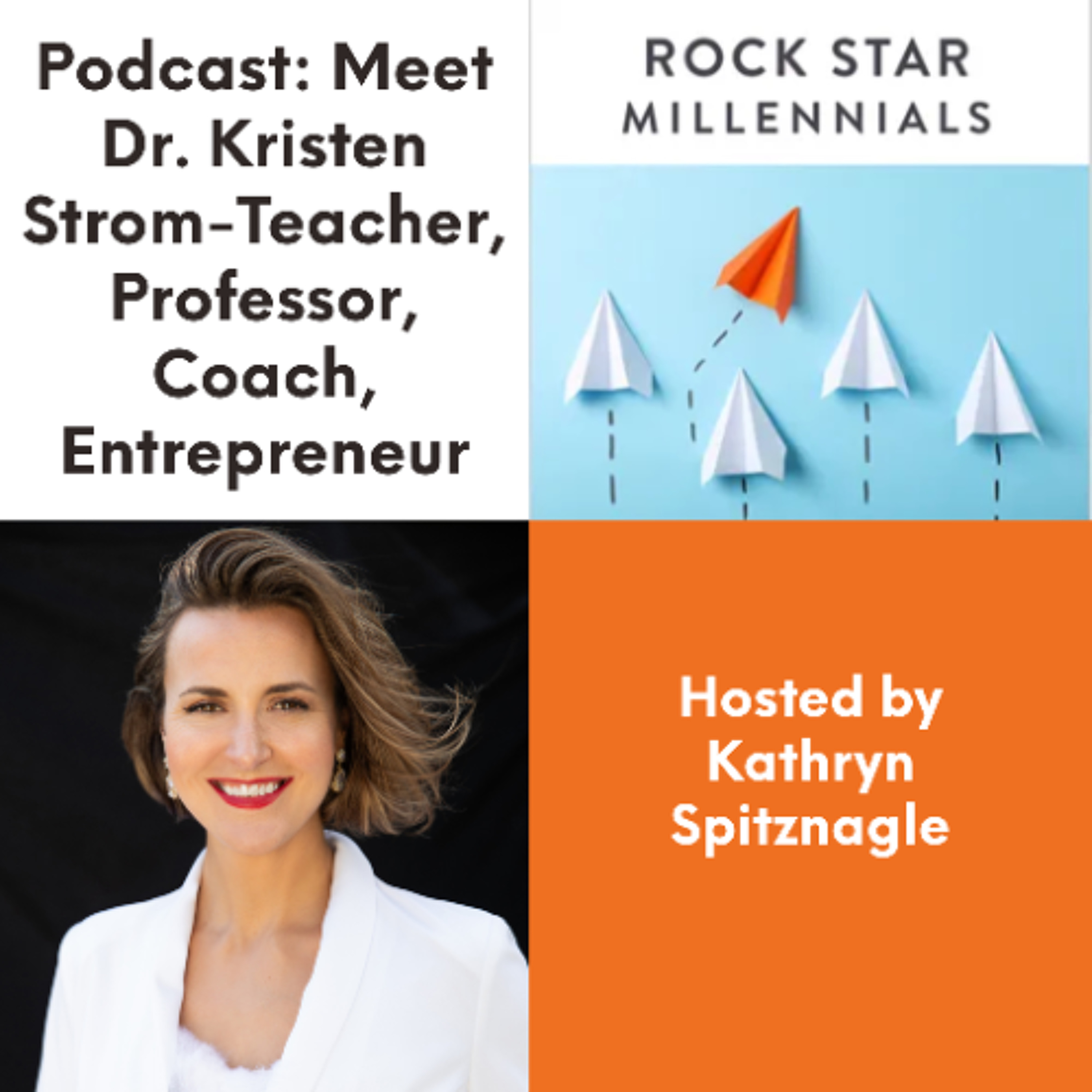 Podcast: Meet Dr. Kristen Strom-Teacher, Professor, Coach, Entrepreneur