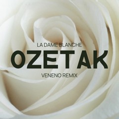 Veneno - La Dame Blanche ( Ozetak Remix )