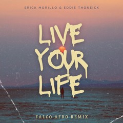 Erick Morillo & Eddie Thoneick - Live Your Life (Falco Afro Remix) *FILTER COPYRIGHT* FREE DL