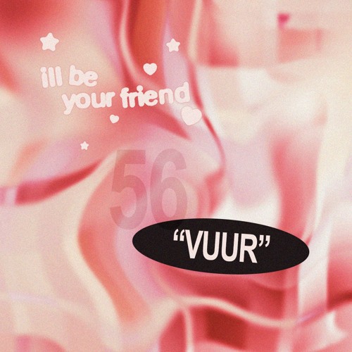ill be your friend w/ Vuur