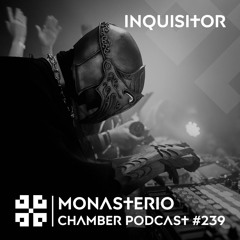 Monasterio Chamber Podcast #239 Inquisitor