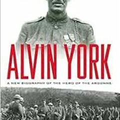 [View] EBOOK EPUB KINDLE PDF Alvin York: A New Biography of the Hero of the Argonne (