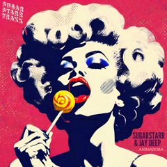 Sugarstarr & Jay Deep - Animadora (Sugarstarr's Edit)