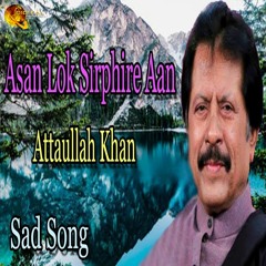 Asan Lok Sirphire Aan - Attaullah Khan Esakhelvi