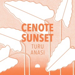 Turu Anasi - Cenote Sunset