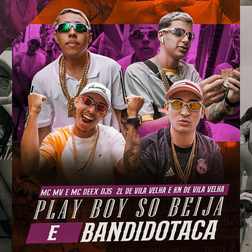 PLAYBOY SO BEIJA E BANDIDO TACA - MC MV ( DJ 2L DE VILA VELHA E KN DE VILA VELHA ) FEAT. MC DEXX