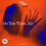 Do You Want Me (Nowmady Remix)