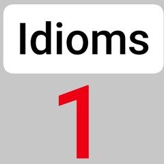 What are idioms? (part 1)