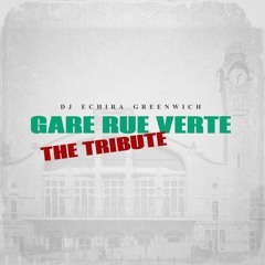 DJ Echira Greenwich - Gare Rue Verte (The Tribute)