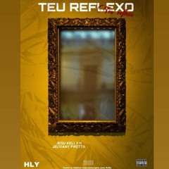 Teu Reflexo ft. Jesu Kelly