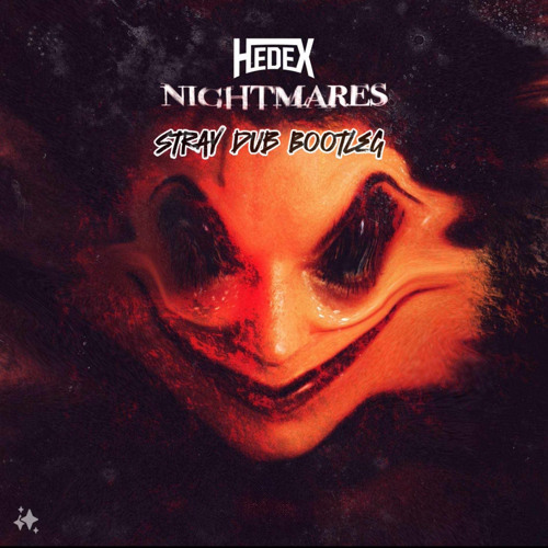 Hedex - Nightmares (Stray Dub Bootleg) FREE DOWNLOAD