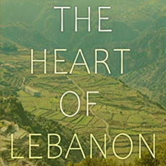 FREE PDF 📔 The Heart of Lebanon (Middle East Literature In Translation) by  Ameen Ri