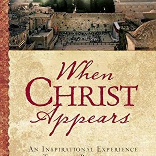 [DOWNLOAD] KINDLE 🗸 When Christ Appears: An Inspirational Experience Through Revelat
