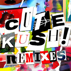 cute kush! (SLAYTT remix)
