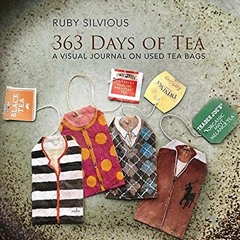 [Access] EPUB 🖊️ 363 Days of Tea by  Ruby Silvious [EPUB KINDLE PDF EBOOK]