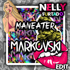 Maneater - Nelly Furtado (Markovski Edit)